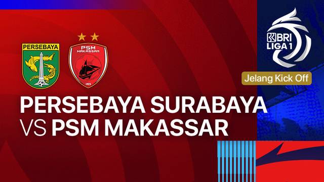 Jelang Kick Off - PERSEBAYA Surabaya vs PSM Makassar - BRI Liga 1