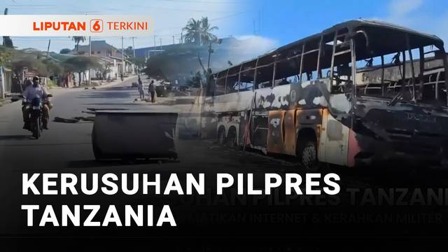Kerusuhan Pilpres di Tanzania, Pemerintah Matikan Internet & Turunkan Militer | Liputan 6