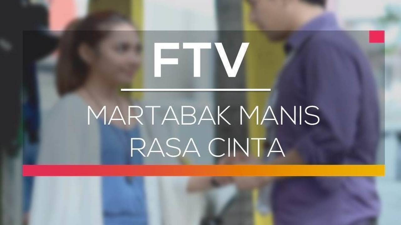 Ftv Sctv Martabak Manis Rasa Cinta Full Movie Vidio 