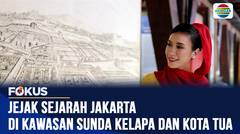 JUDUL : Menelusuri Jejak Sejarah Jakarta dari Sunda Kelapa hingga Kota Tua | Fokus