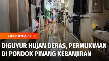 Diguyur Hujan Deras, Permukiman Padat Penduduk di Pondok Pinang Kebanjiran | Liputan 6