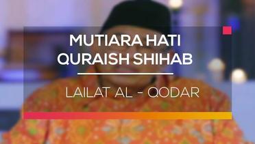 Mutiara Hati Quraish Shihab - Lailat Al - Qodar