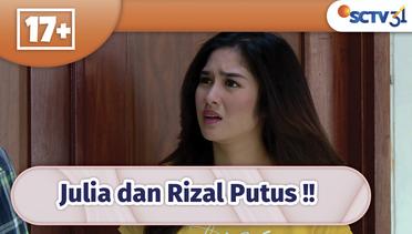 Yaah Hubungan Julia dan Rizal PUTUS! | 17+ Episode 11