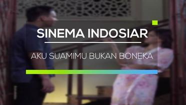 Sinema Indosiar - Aku Suamimu Bukan Boneka