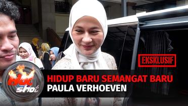 Eksklusif! Hidup Baru Semangat Baru Paula Verhoeven | Hot Shot
