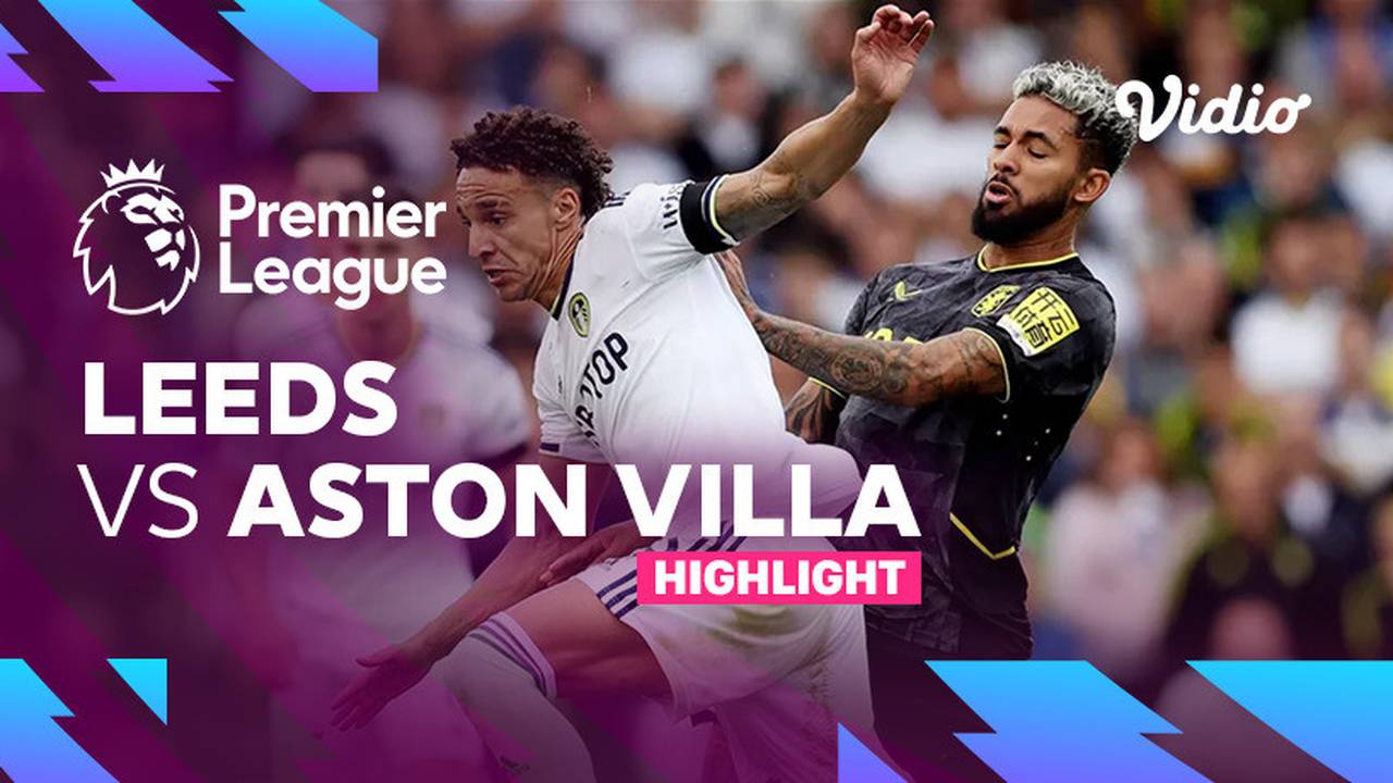 Highlights - Leeds vs Aston Villa | Premier League 22/23 | Vidio