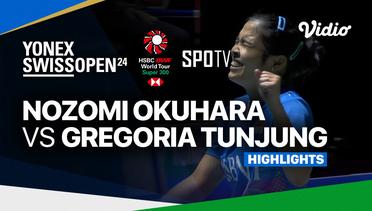 Women's Singles: Nozomi Okuhara (JPN) vs Gregoria Mariska Tunjung (INA) | YONEX Swiss Open - Highlights | Yonex Swiss Open 2024