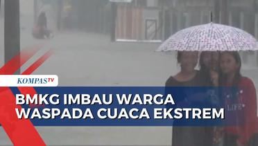 BMKG Imbau Warga Waspada Cuaca Ekstrem Sepekan ke Depan!