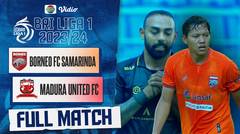 Full Match : Borneo FC Samarinda Vs Madura United FC | BRI Liga 1 2023/24