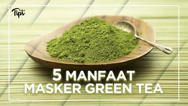 5 Manfaat Masker Green Tea
