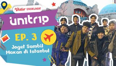UN1TRIP Goes to Turkiye Episode 3: Joged Sambil Makan di Istanbul