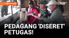 Penertiban PKL Rusuh! Satu Pedagang 'Diseret' Petugas Keluar Lapak!
