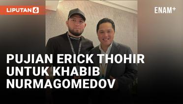 Ketemu Khabib Nurmagomedov, Erick Thohir: Pria Muslim Panutan