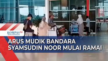 Arus Mudik di Bandara Syamsudin Noor Makin Ramai, Diperkirakan Penumpang Naik 30.1%