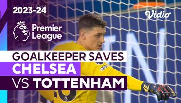 Aksi Penyelamatan Kiper | Chelsea vs Tottenham | Premier League 2023/24