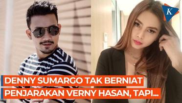 Denny Sumargo Tak Berniat Penjarakan Verny Hasan, tetapi...