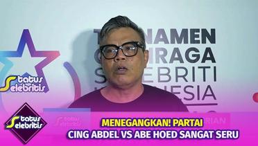 Menegangkan! Partai Cing Abdel vs Abe Hoed Sangat Seru | Status Selebritis