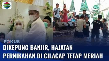 Meriah! Pesta Pernikahan Pasangan di Cilacap Tetap Digelar Meski Dikepung Banjir | Fokus