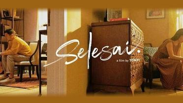 Sinopsis Selesai (2021), Rekomendasi Film Drama Indonesia 17+