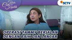 Alhamdulillah, Operasi Tammy Berjalan Lancar | Takdir Cinta Yang Kupilih - Episode 562