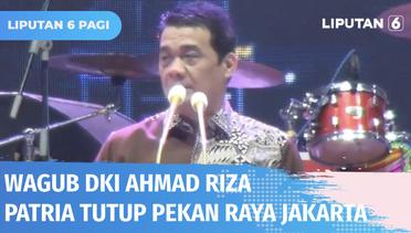 Pekan Raya Jakarta Resmi Ditutup Wakil Gubernur DKI Jakarta Ahmad Riza Patria | Liputan 6