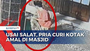 Rekaman CCTV Pria Curi Kotak Amal di Masjid Usai Salat