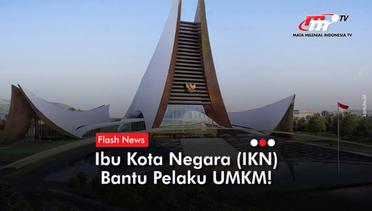 IKN Berkah Bagi Masyarakat Kalimantan | Flash News