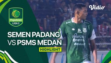 Semen Padang FC vs PSMS Medan - Highlights | Liga 2 2023/24