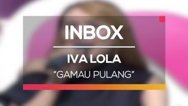 Iva Lola - Gamau Pulang (Live on Inbox)