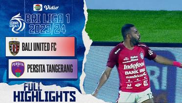 Bali United FC VS Persita Tangerang - Full Highlight | BRI Liga 1 2023/2024