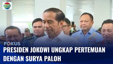 Presiden Jokowi Ungkap Pertemuan dengan Surya Paloh Bahas Hal Penting | Fokus