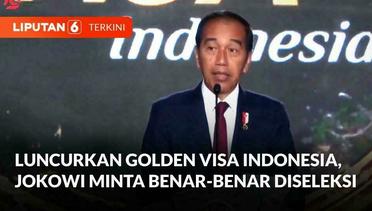 [FULL] Pesan Presiden Jokowi Saat Peluncuran Golden Visa Indonesia | Liputan 6