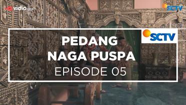 Pedang Naga Puspa - Episode 05