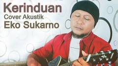 Kerinduan - Cover Akustik Eko Sukarno