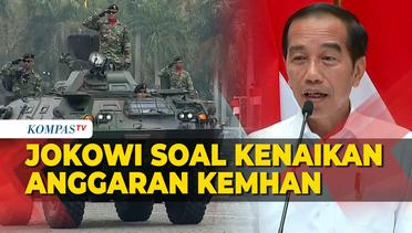 Jawaban Jokowi saat Ditanya Urgensi Anggaran Kemhan Naik