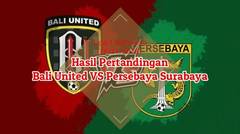 bali united vs persebaya surabaya : cuplikan gol liga 1 indonesia