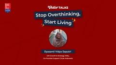 Vidio Talks: Stop Overthinking, Start Living
