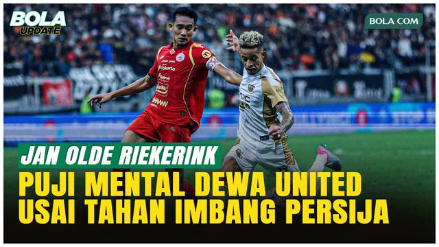 Jan Olde Riekerink Puji Mental Dewa United Usai Tahan Persija 1-1