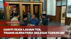 Gubernur Jambi: Ganti rugi lahan tol Trans-Sumatera selesai tahun ini
