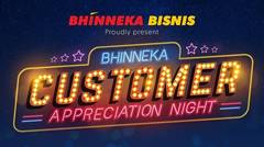 BHINNEKA CUSTOMER APPRECIATION NIGHT- PENGHARGAAN BAGI CUSTOMER LOYAL BHINNEKA