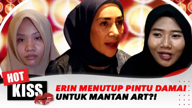 Perang Erin vs Mantan ART, Dari Tolak Damai Hingga Klarifikasi Salah Paham? | Hot Kiss