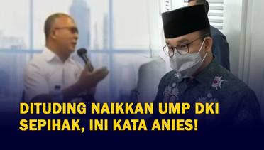 Anies Dituding Naikkan UMP DKI Sepihak, Begini Jawabannya!