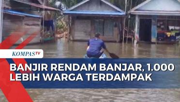 Banjir Masih Rendam Kawasan Banjar, 1.000 Lebih Warga Terdampak