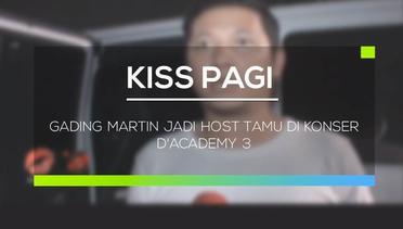 Gading Martin Jadi Host Tamu di Konser D'Academy 3 - Kiss Pagi