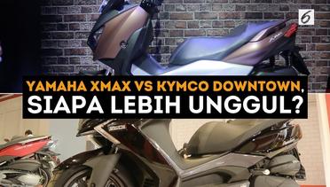 Yamaha XMax vs Kymco Downtown, Siapa Lebih Unggul?