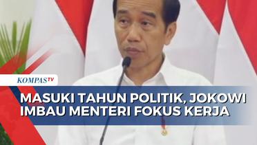 Masuki Tahun Politik, Presiden Joko Widodo Imbau Menteri Fokus Bekerja