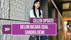 Pernah Dekat dengan Sandra Dewi, Delon Tak Menyangka Harvey Moeis Terlibat Korupsi Ratusan Triliun