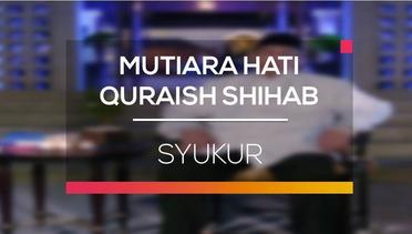 Mutiara Hati Quraish Shihab - Syukur
