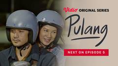 Pulang - Vidio Original Series | Next On Episode 5
