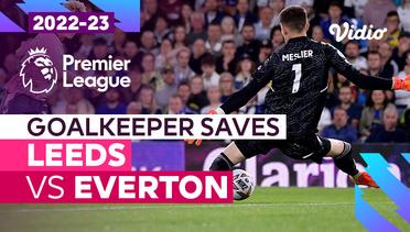 Aksi Penyelamatan Kiper | Leeds vs Everton | Premier League 2022/23